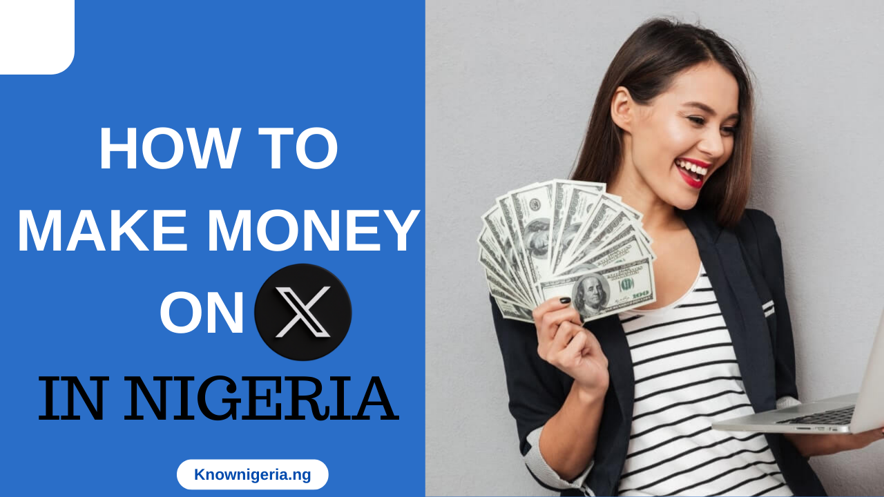 How to Make Money on X in Nigeria